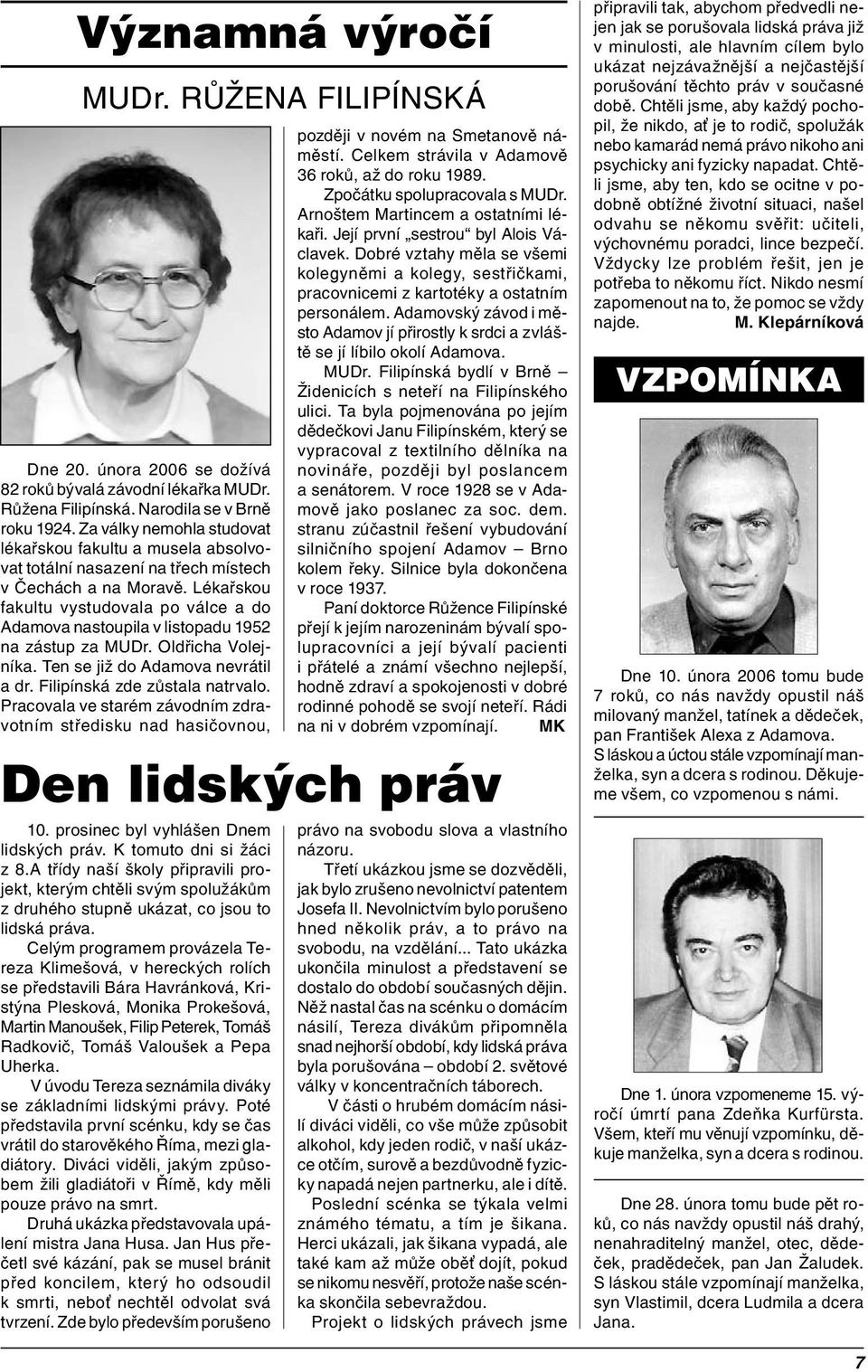 Lékařskou fakultu vystudovala po válce a do Adamova nastoupila v listopadu 1952 na zástup za MUDr. Oldřicha Volejníka. Ten se již do Adamova nevrátil a dr. Filipínská zde zůstala natrvalo.