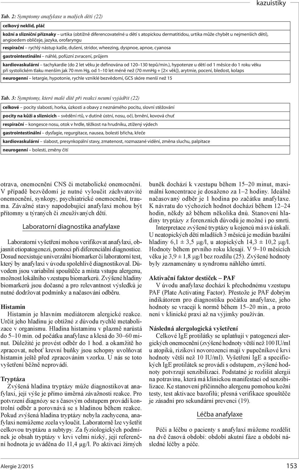 tachykardie (do 2 let věku je definována od 120 130 tepů/min.