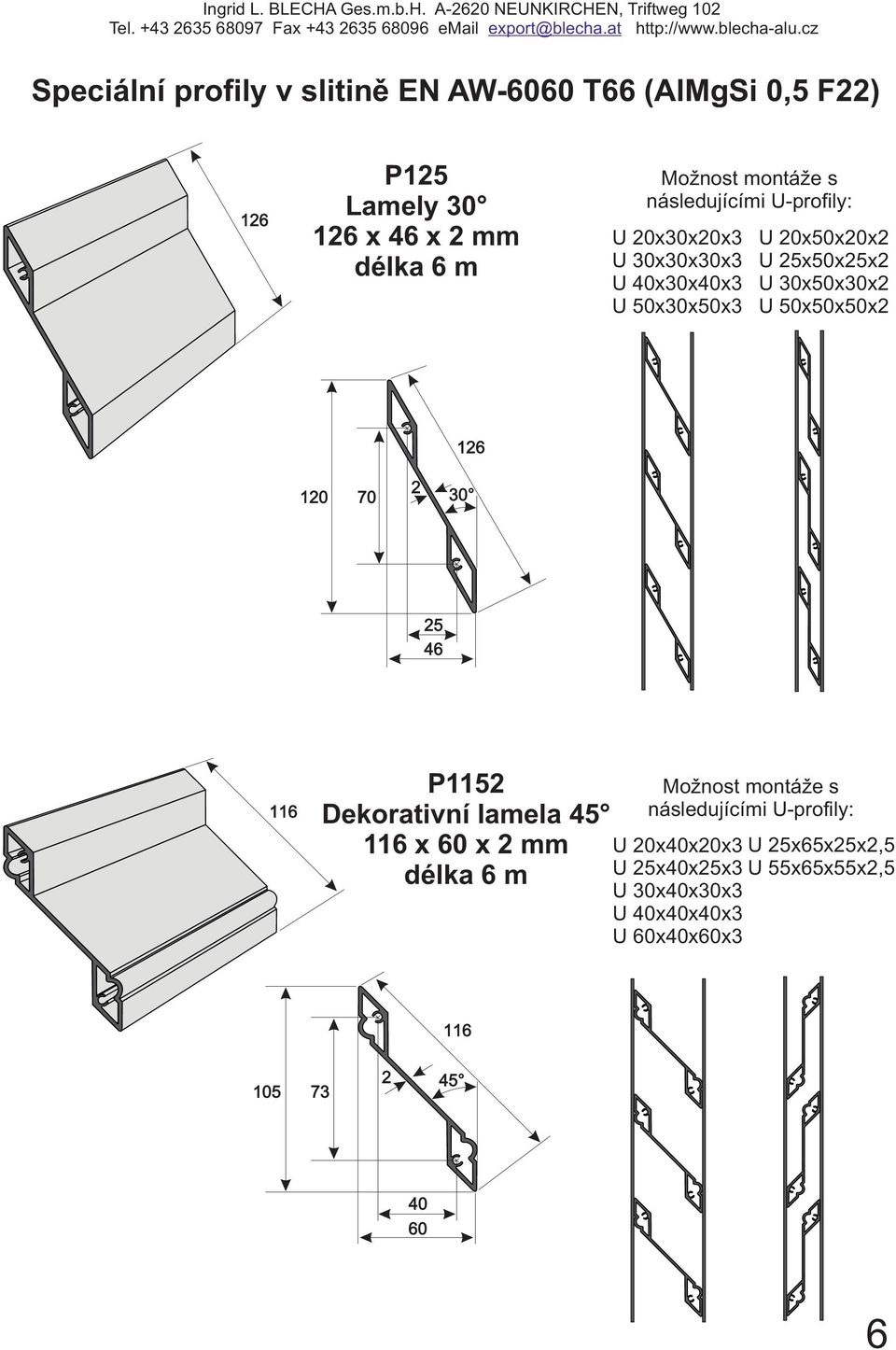 30x50x30x U 50x50x50x 16 10 70 30 5 46 116 P115 Dekorativní lamela 45 116 x 60 x mm Možnost montáže s