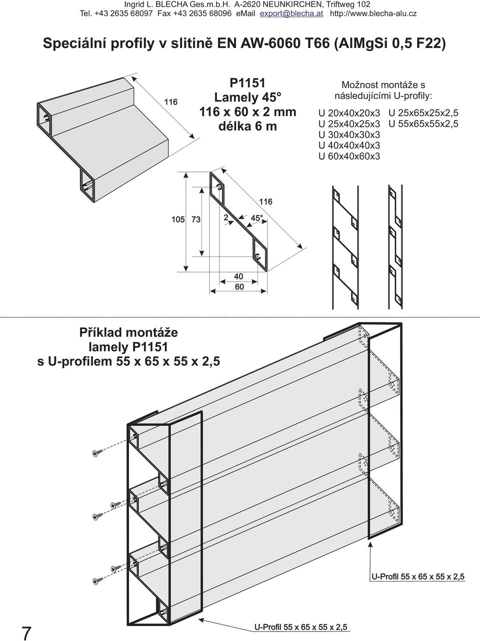 U 60xx60x3 U 5x65x5x,5 U 55x65x55x,5 116 105 73 45 60 Příklad montáže lamely P1151