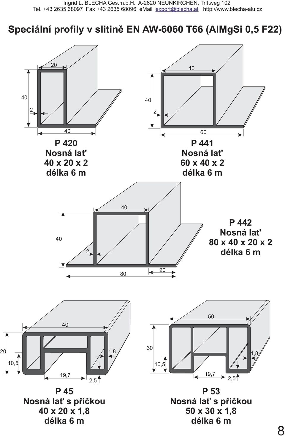 x x 0 x 80 0 50 0 1,8 30 1,8 10,5 10,5 19,7,5 P45 Nosná lať s