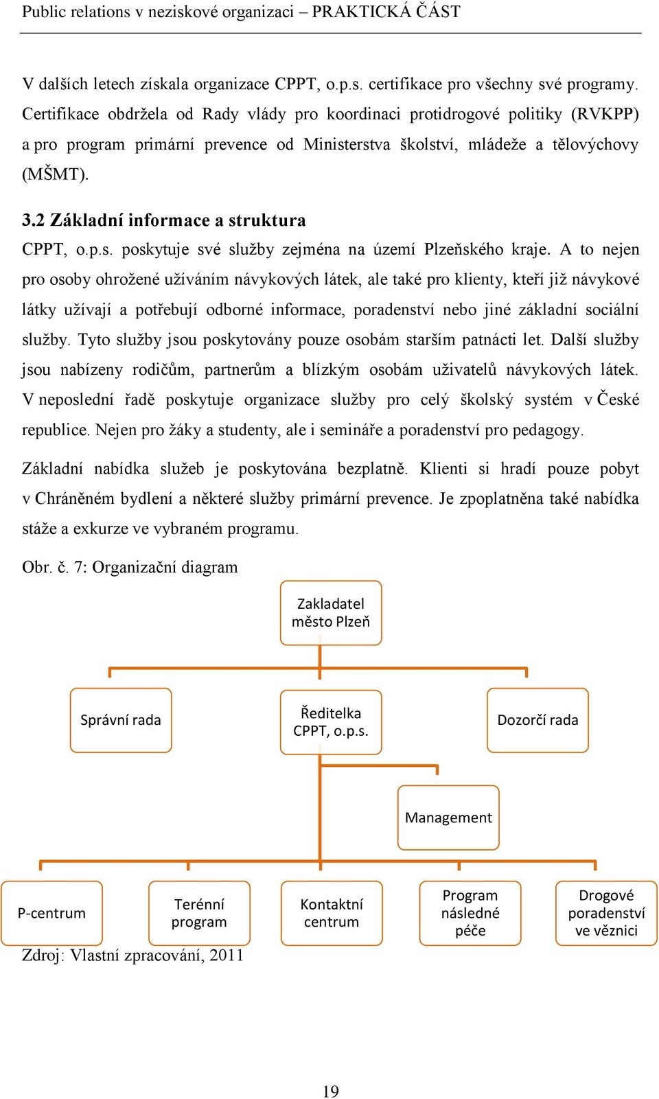 2 Základní informace a struktura CPPT, o.p.s. poskytuje své sluţby zejména na území Plzeňského kraje.