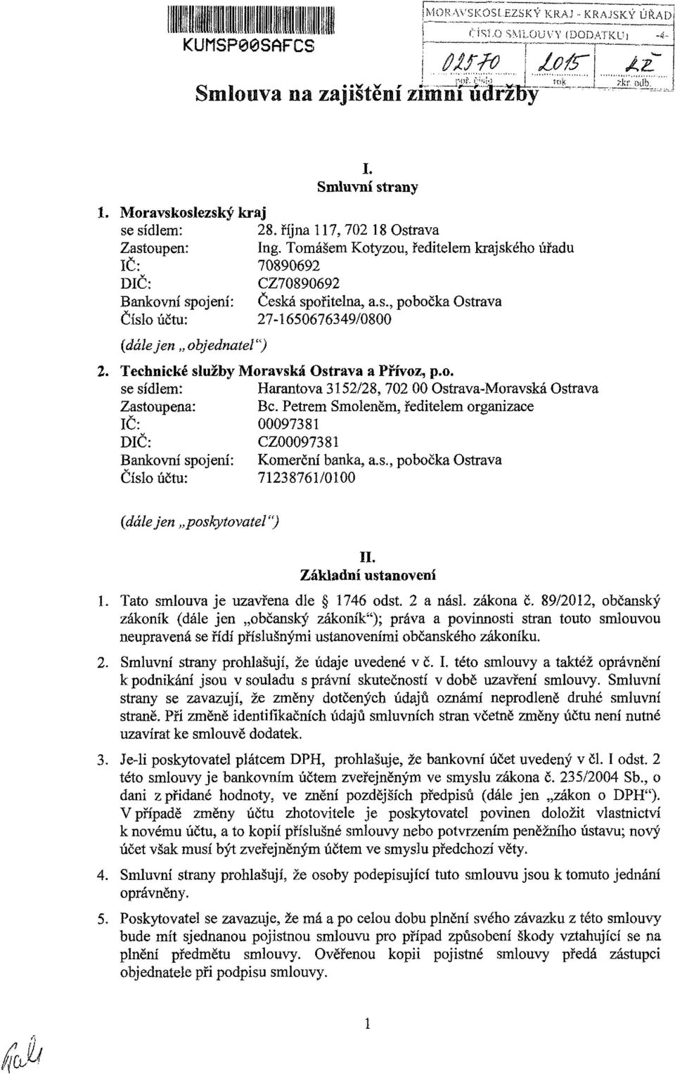 Technické služby Moravská Ostrava a Přívoz, p.o. se sídlem: Harantova 3152/28, 702 00 Ostrava-Moravská Ostrava Zastoupena: Bc.