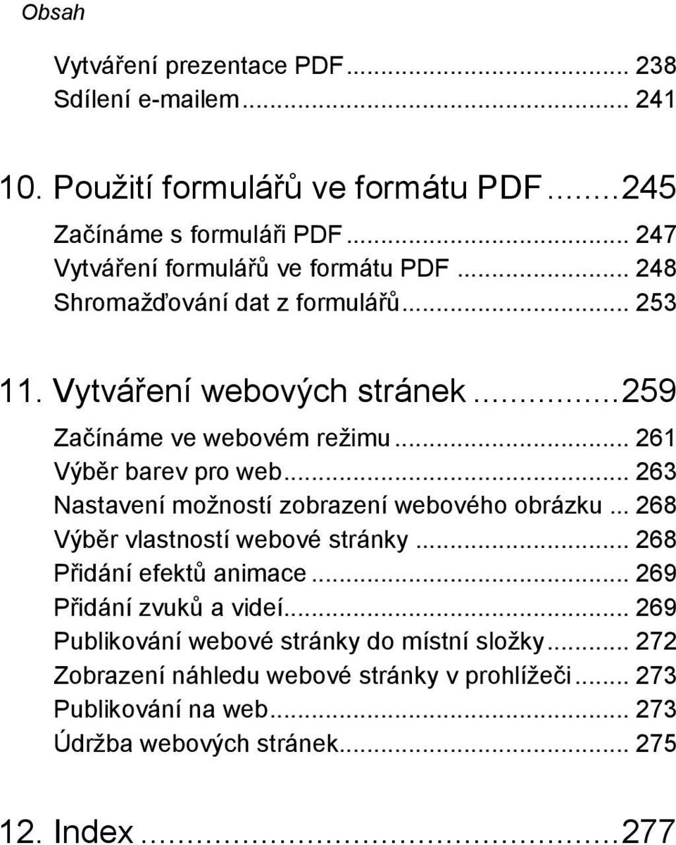 .. 261 Výběr barev pro web... 263 Nastavení možností zobrazení webového obrázku... 268 Výběr vlastností webové stránky... 268 Přidání efektů animace.