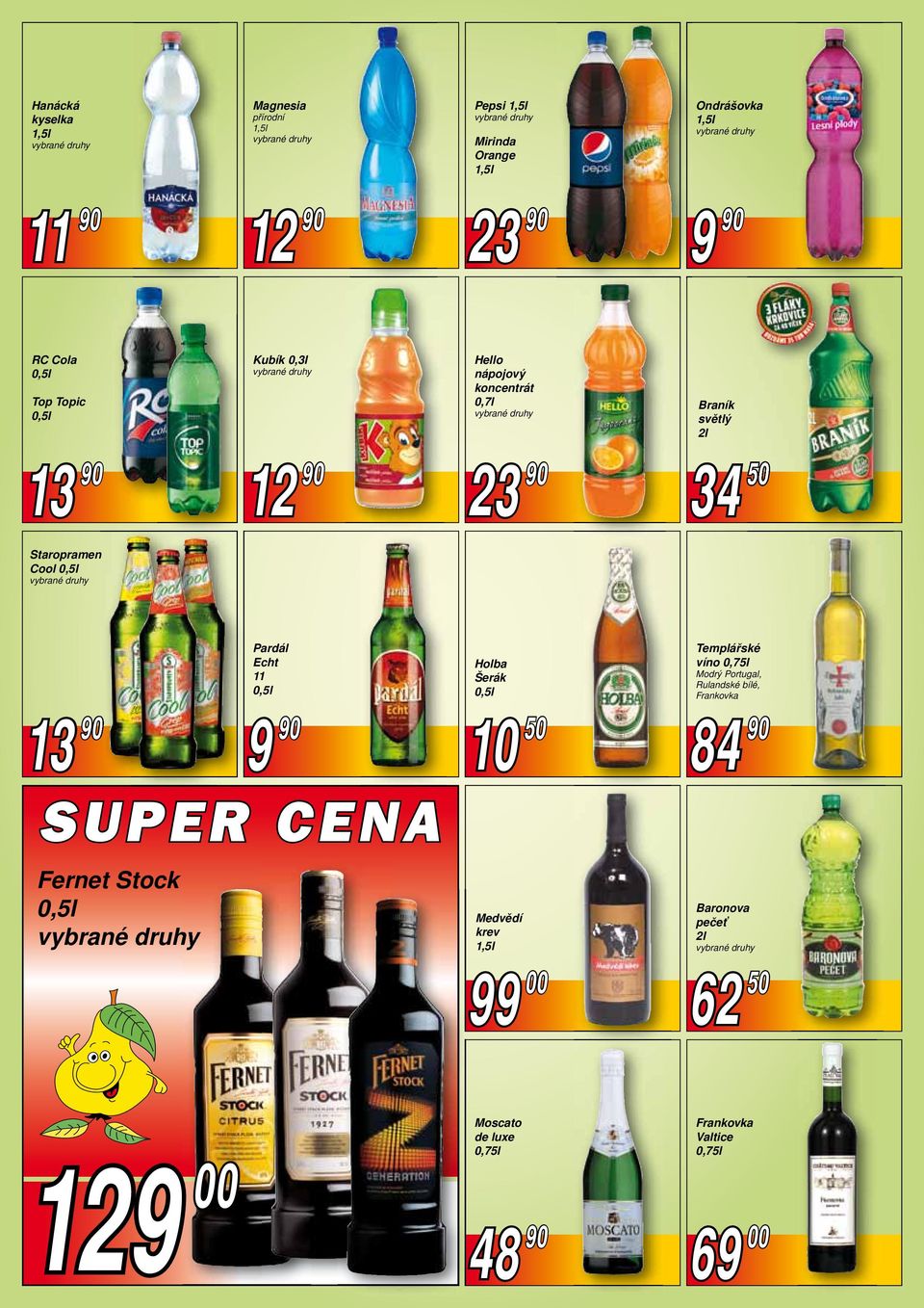 Pardál Echt 11 9 90 SUPER CENA Holba Šerák 10 50 Medvědí krev 99 00 Templářské víno 0,75l Modrý Portugal,