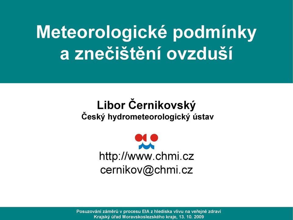 Černikovský: a znečištění Posuzování záměrů Meteorologické v procesu EIApodmínky z hlediska vlivu