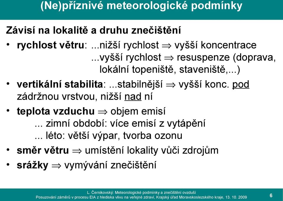 ..) vertikální stabilita:...stabilnější vyšší konc.