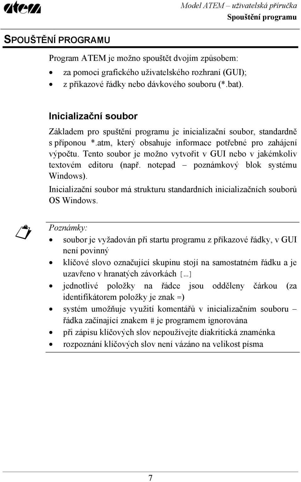 Tento soubor je možno vytvořit v GUI nebo v jakémkoliv textovém editoru (např. notepad poznámkový blok systému Windows).