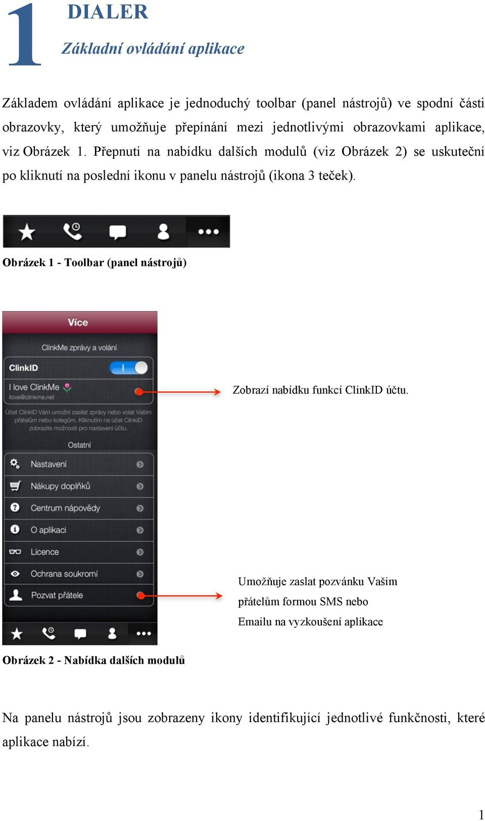 Přepnutí na nabídku dalších modulů (viz Obrázek 2) se uskuteční po kliknutí na poslední ikonu v panelu nástrojů (ikona 3 teček).