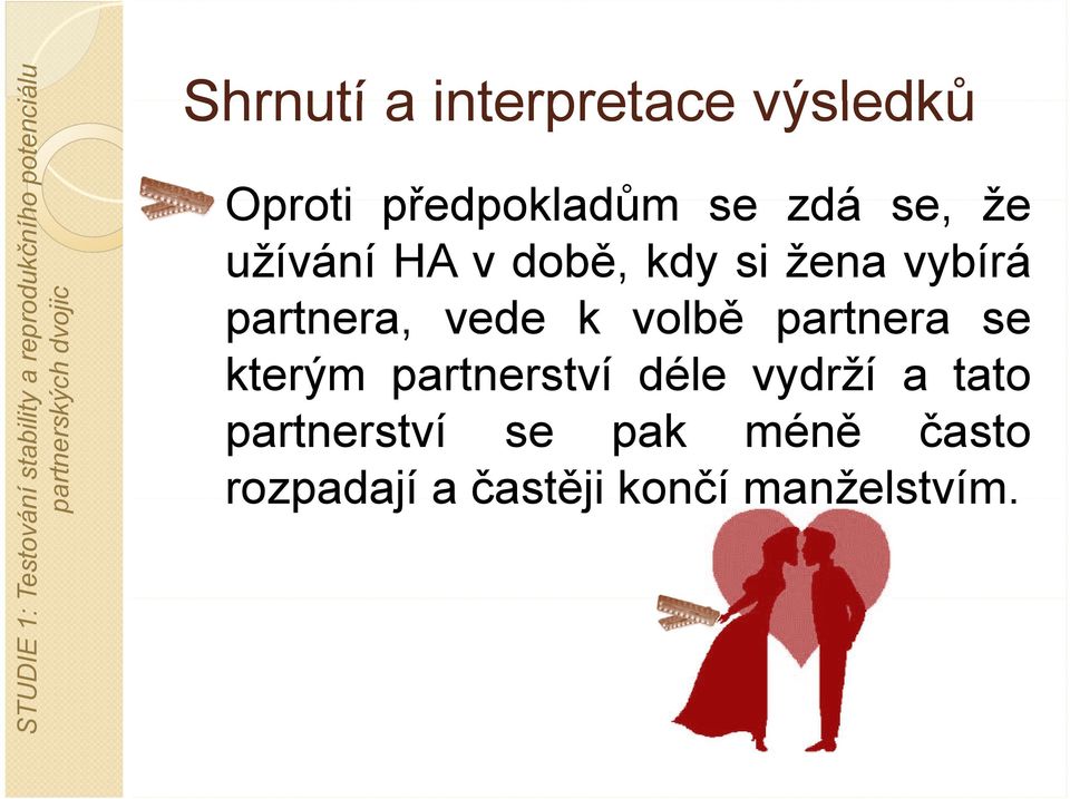 kdy si žena vybírá partnera, vede k volbě partnera se kterým partnerství déle vydrží