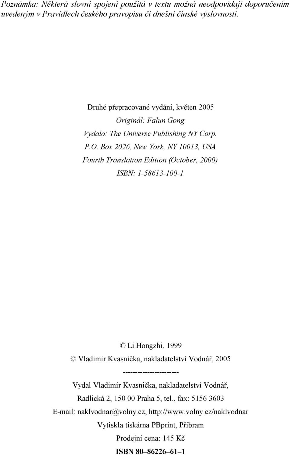 iginál: Falun Gong Vydalo: The Universe Publishing NY Corp. P.O.