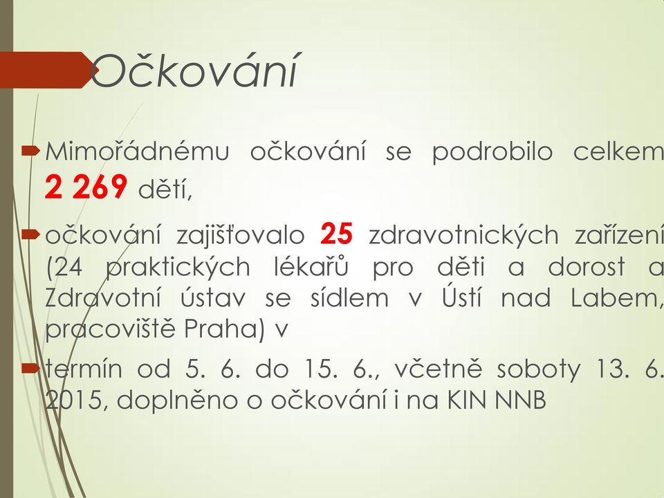 dorost a Zdravotní ústav se sídlem v Ústí nad Labem, pracoviště Praha) v