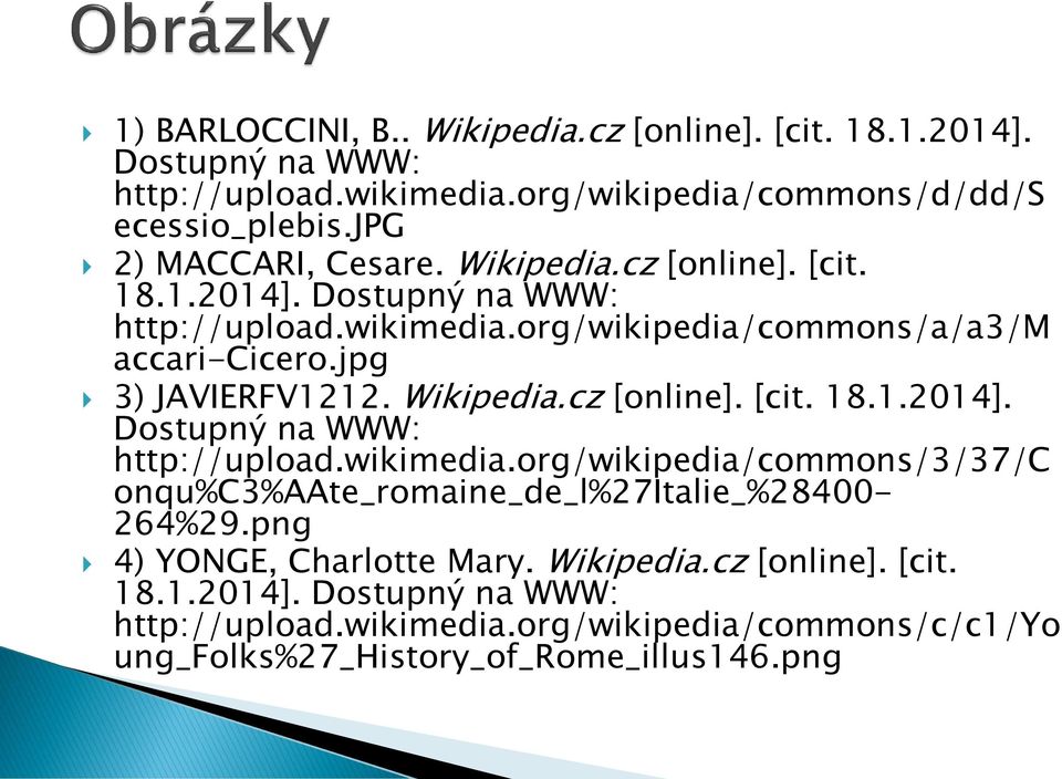 jpg 3) JAVIERFV1212. Wikipedia.cz [online]. [cit. 18.1.2014]. Dostupný na WWW: http://upload.wikimedia.