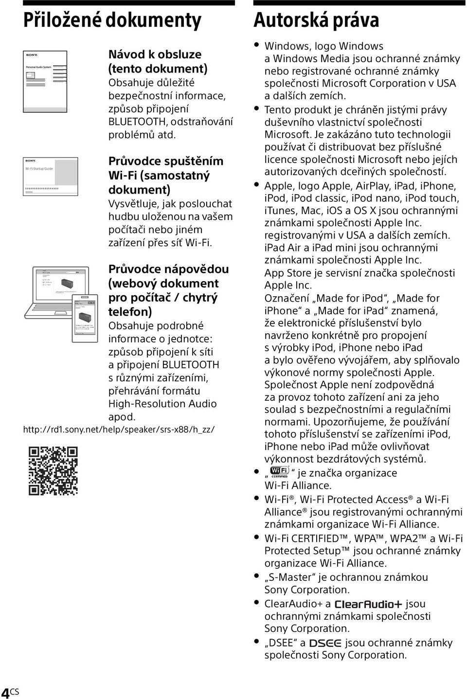 Průvodce nápovědou (webový dokument pro počítač / chytrý telefon) Obsahuje podrobné informace o jednotce: způsob připojení k síti a připojení BLUETOOTH s různými zařízeními, přehrávání formátu