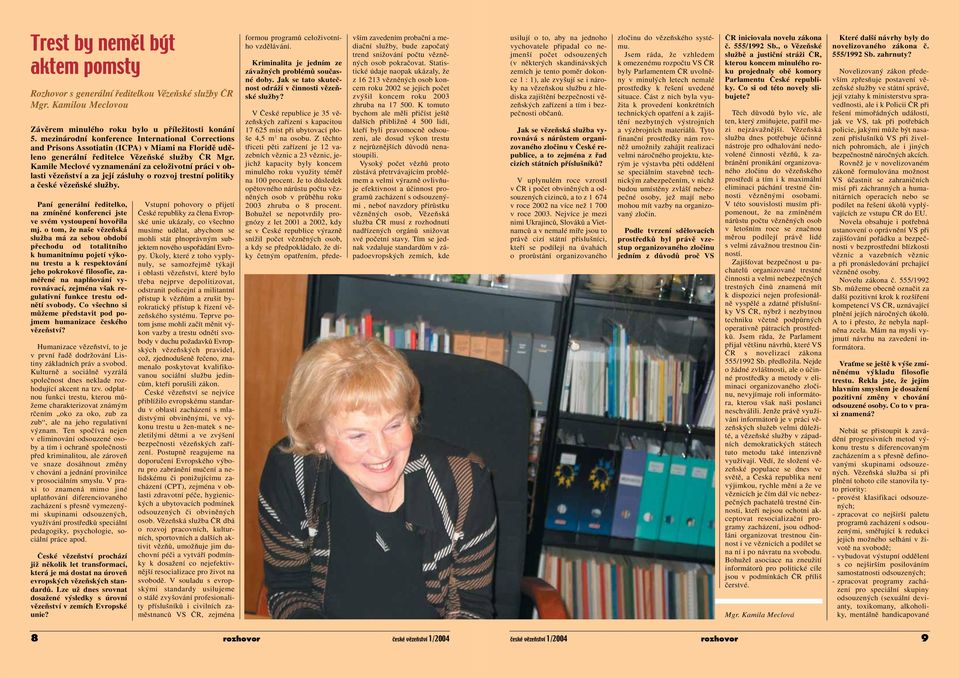 Kamile Meclové vyznamenání za celoïivotní práci v oblasti vûzeàství a za její zásluhy o rozvoj trestní politiky a ãeské vûzeàské sluïby.