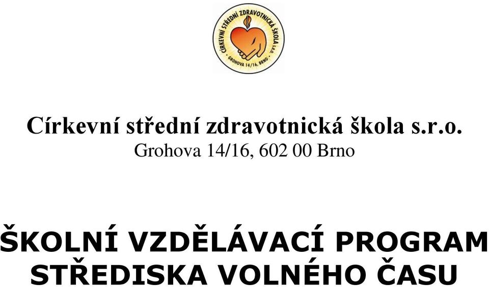 602 00 Brno ŠKOLNÍ VZDĚLÁVACÍ