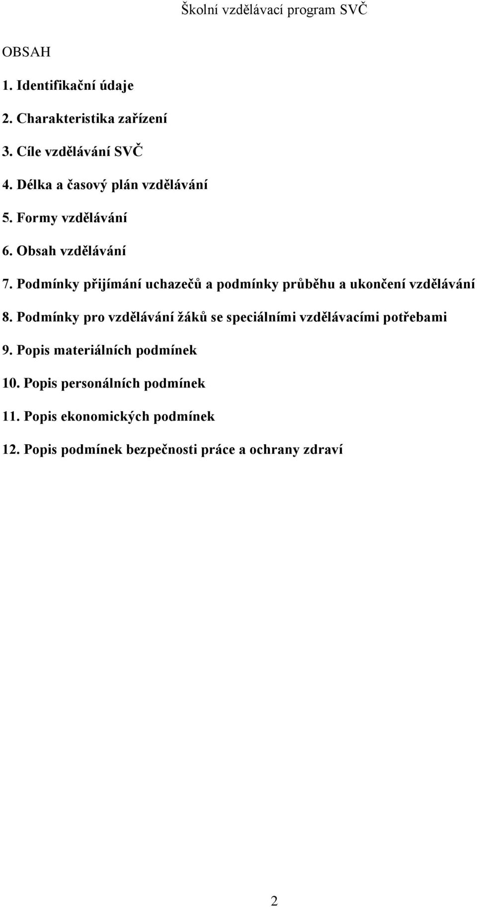 Podmínky přijímání uchazečů a podmínky průběhu a ukončení vzdělávání 8.