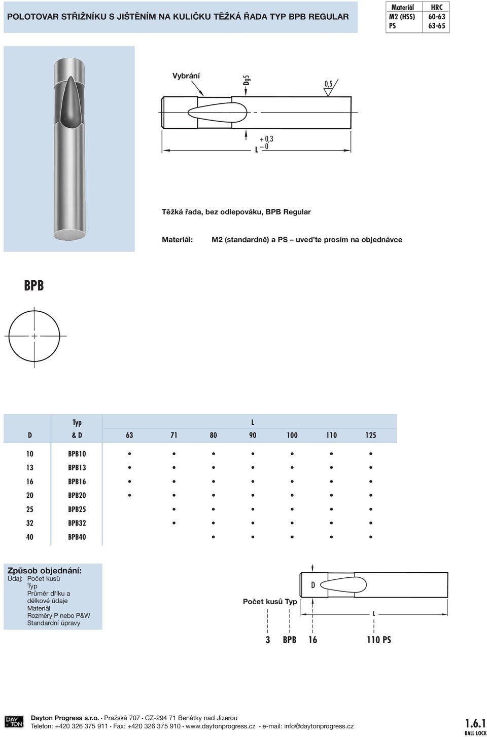 3 3 40 40 Způsob objednání: Údaj:očet kusů růměr dříku a délkové údaje Materiál ozměry nebo & Standardní úpravy očet kusů Stück.