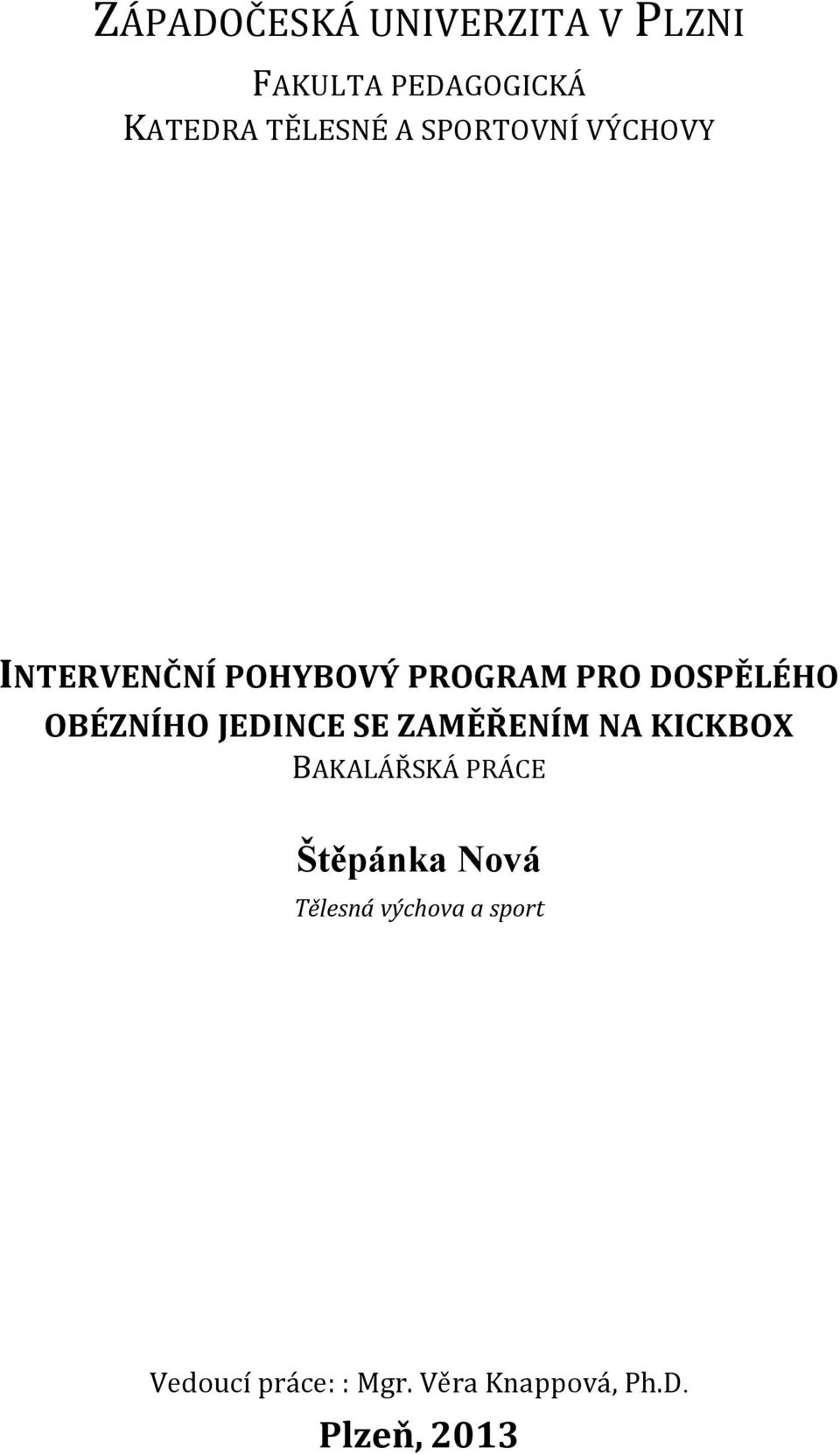 JEDINCE SE ZAMĚŘENÍM NA KICKBOX BAKALÁŘSKÁ PRÁCE Štěpánka Nová