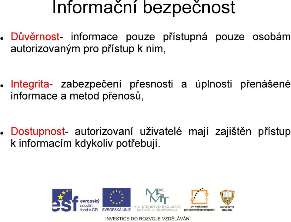 přesnosti a úplnosti přenášené informace a metod přenosů,