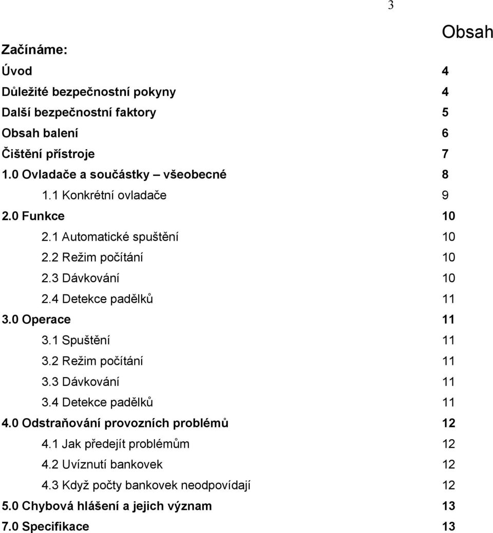 4 Detekce padělků 11 3.0 Operace 11 3.1 Spuštění 11 3.2 Režim počítání 11 3.3 Dávkování 11 3.4 Detekce padělků 11 4.