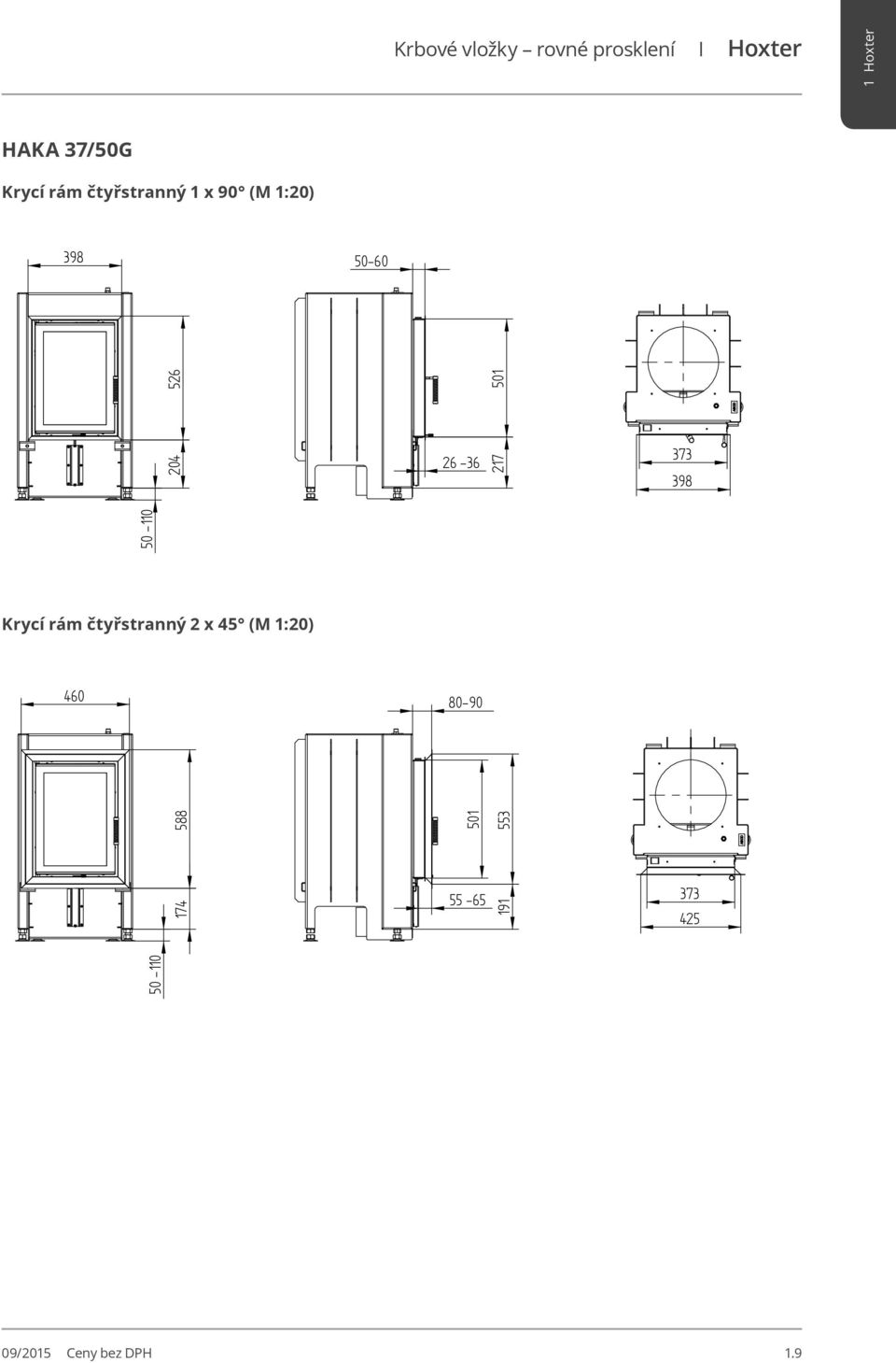 217 217 BLENDRAHMEN 37/ 4SEITIG 2 x 45 373 BLENDRAHMEN 37/ 4SEITIG 2 x 45 398 373 373 398 398 Krycí rám 460