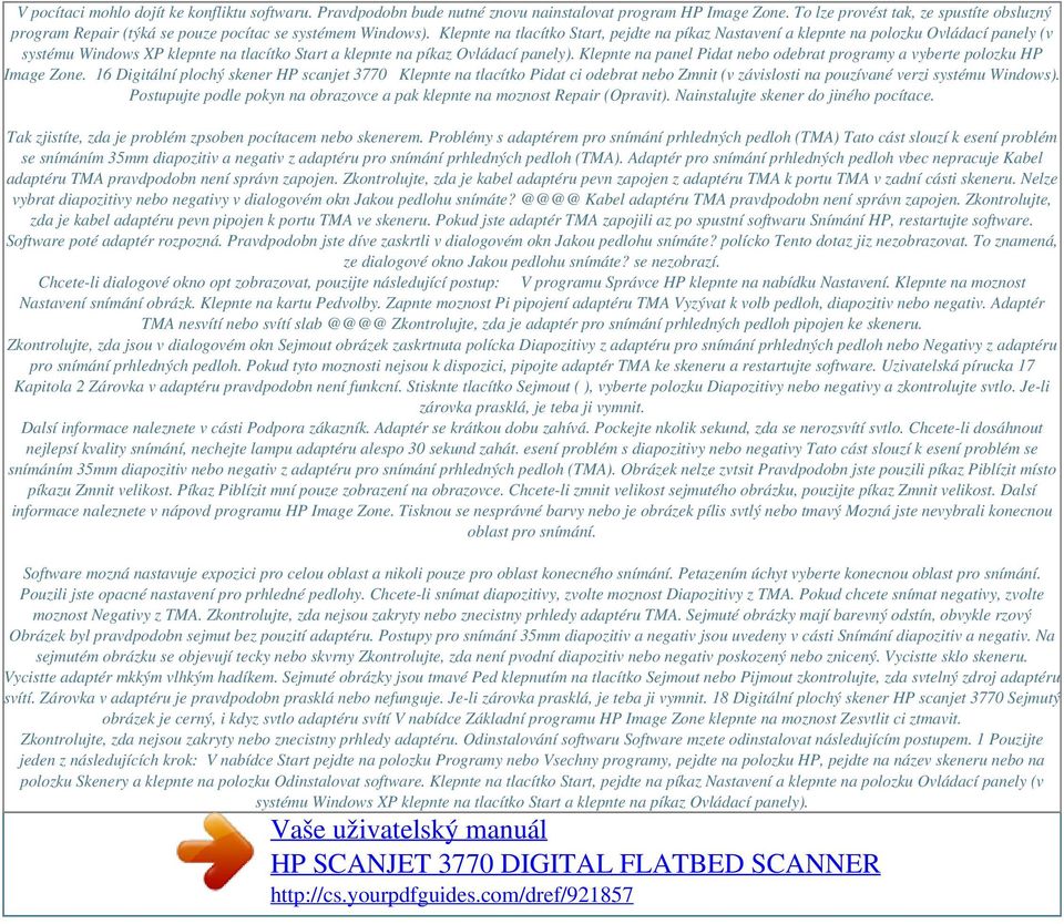 Klepnte na tlacítko Start, pejdte na píkaz Nastavení a klepnte na polozku Ovládací panely (v systému Windows XP klepnte na tlacítko Start a klepnte na píkaz Ovládací panely).