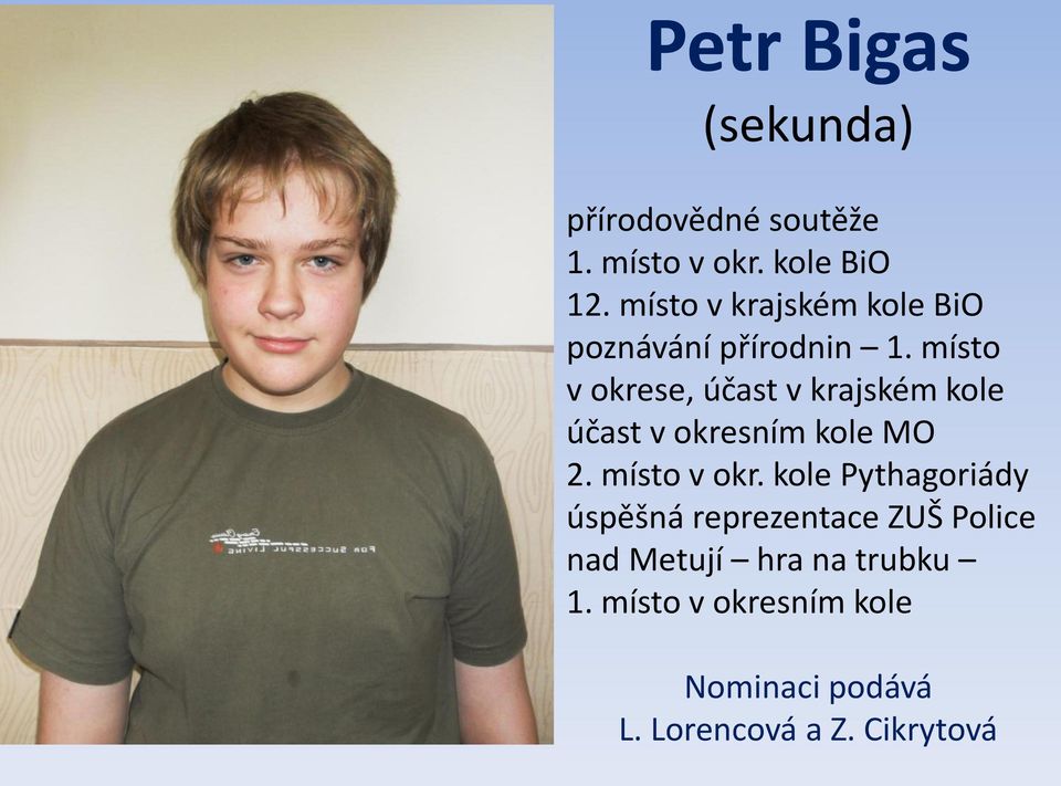 místo v okrese, účast v krajském kole účast v okresním kole MO 2. místo v okr.