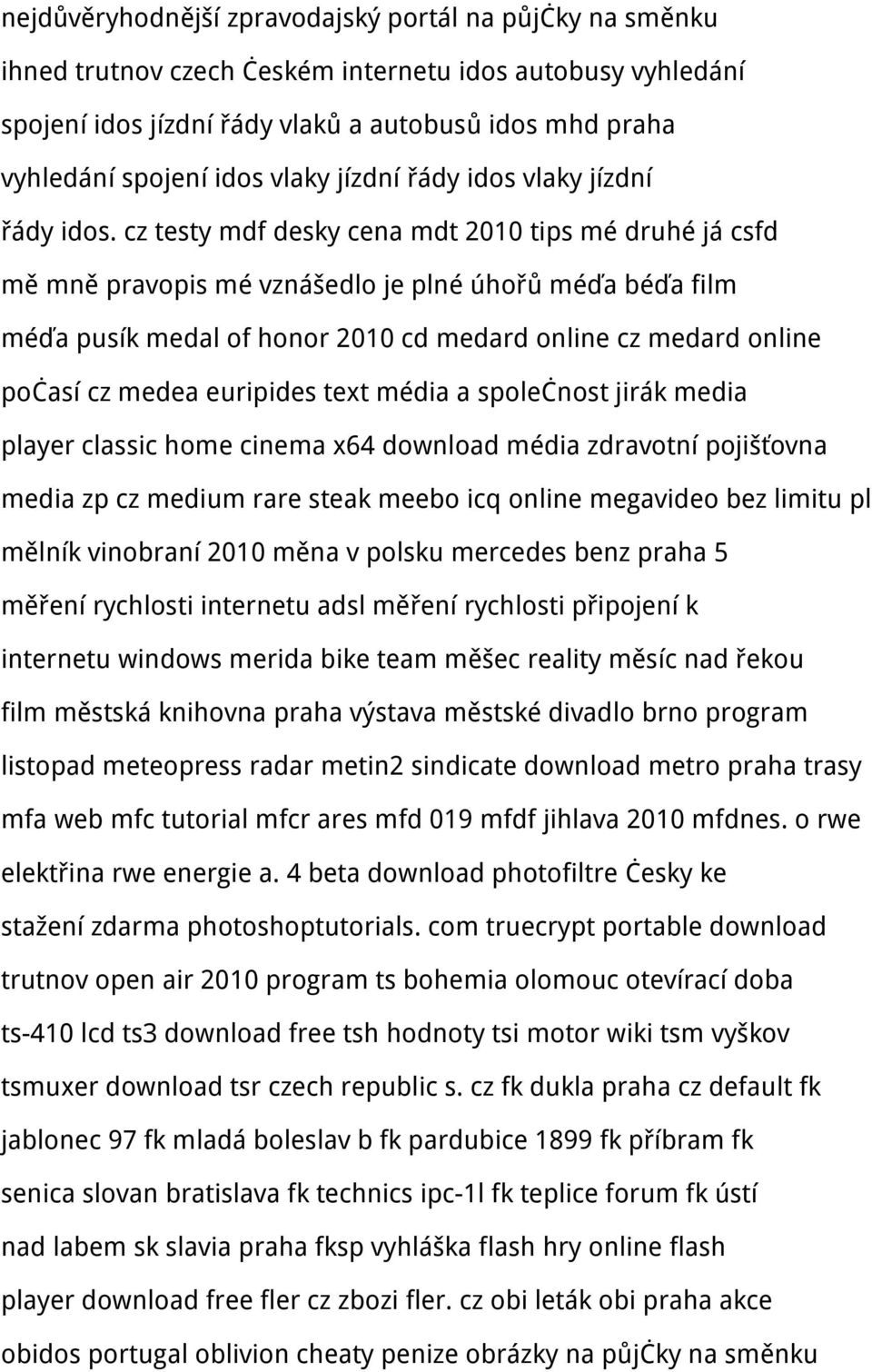 cz testy mdf desky cena mdt 2010 tips mé druhé já csfd mě mně pravopis mé vznášedlo je plné úhořů méďa béďa film méďa pusík medal of honor 2010 cd medard online cz medard online počasí cz medea