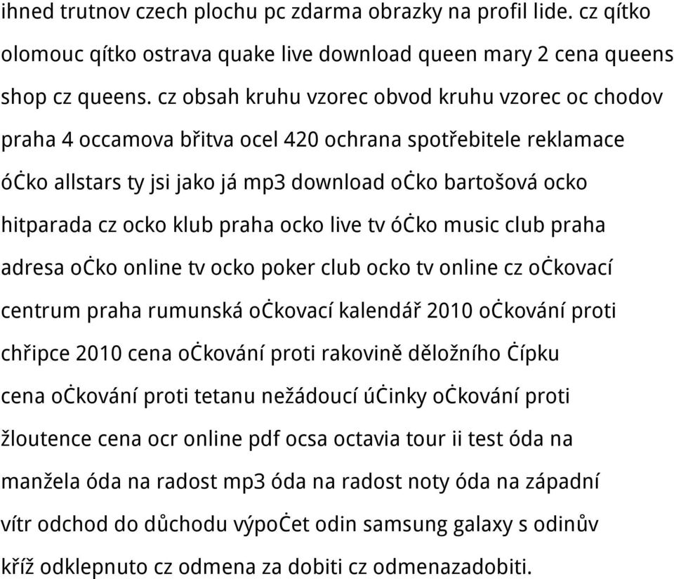 praha ocko live tv óčko music club praha adresa očko online tv ocko poker club ocko tv online cz očkovací centrum praha rumunská očkovací kalendář 2010 očkování proti chřipce 2010 cena očkování proti