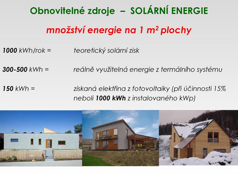 využitelná energie z termálního systému 150 kwh = získaná