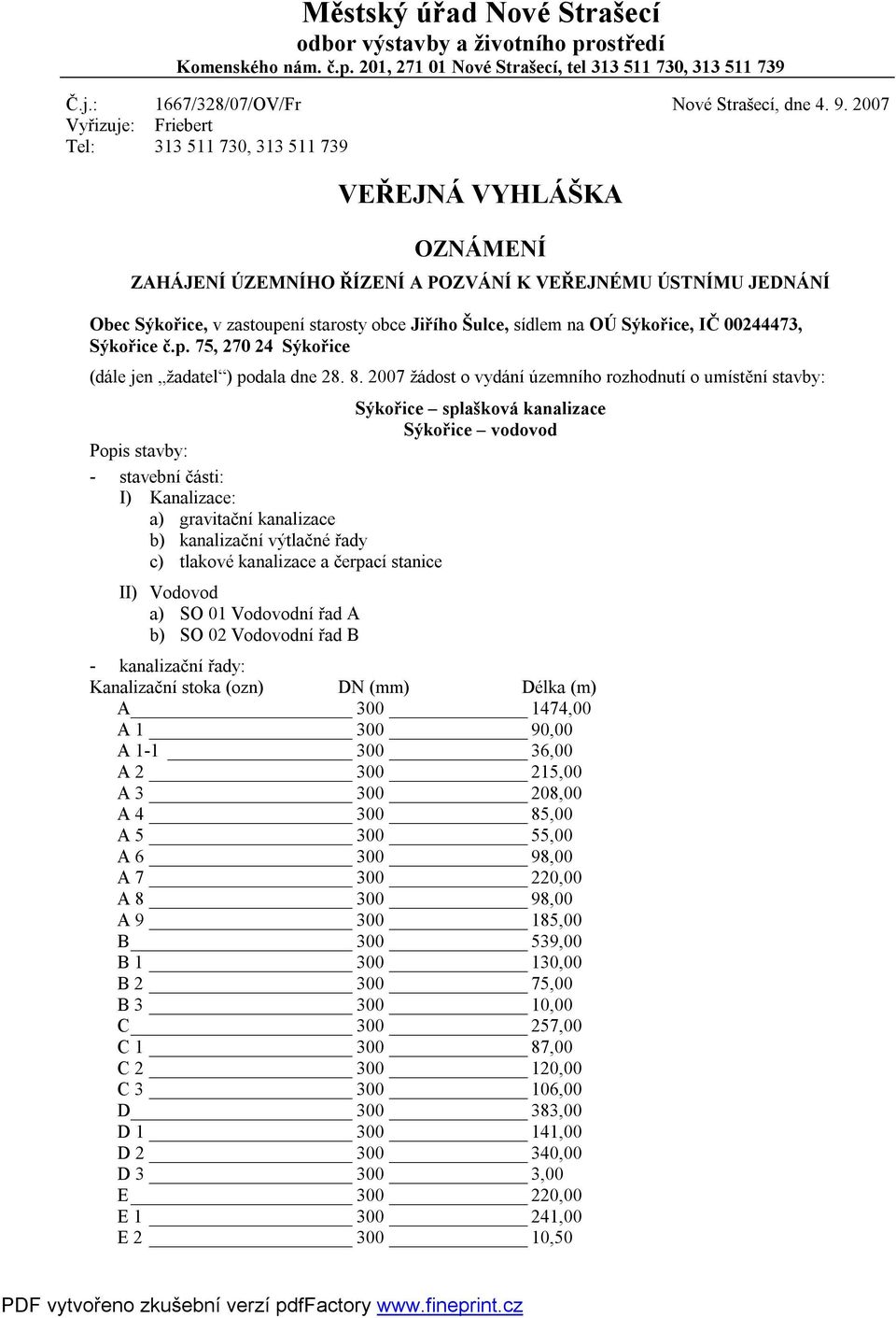 sídlem na OÚ Sýkořice, IČ 00244473, Sýkořice č.p. 75, 270 24 Sýkořice (dále jen žadatel ) podala dne 28. 8.