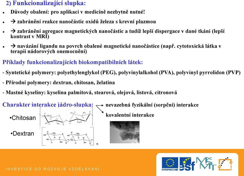 obalené magnetické nanočástice (např.