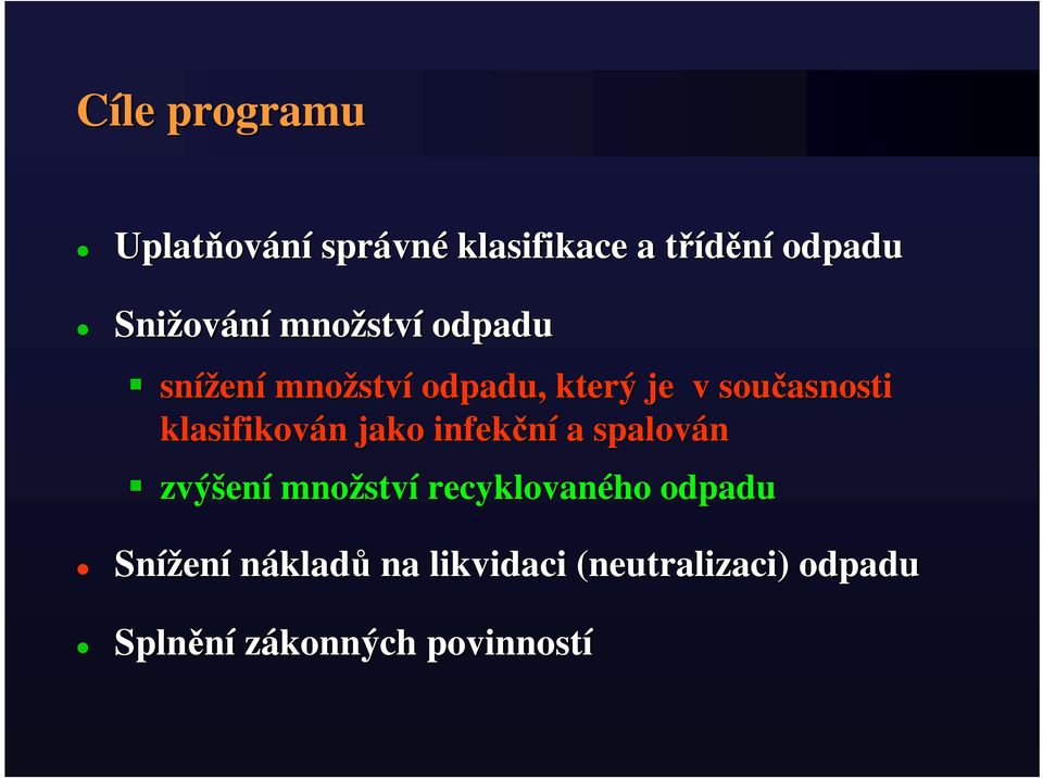 klasifikován n jako infekční a spalován zvýšen ení množstv ství recyklovaného