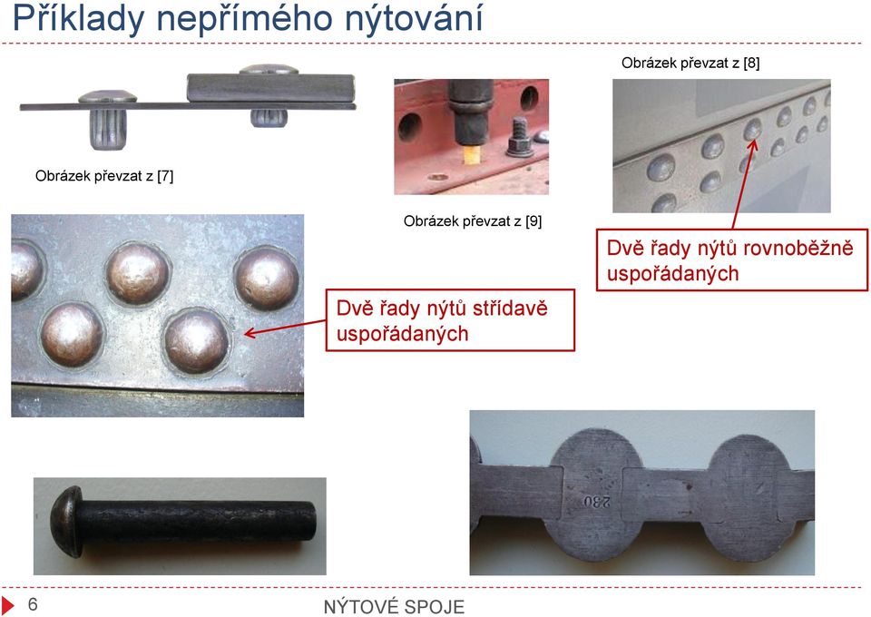 [9] Dvě řady nýtů střídavě uspořádaných Dvě