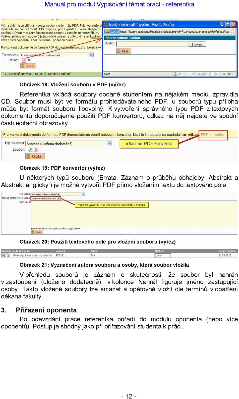 K vytvoření správného typu PDF z textových dokumentů doporučujeme použití PDF konvertoru, odkaz na něj najdete ve spodní části editační obrazovky.