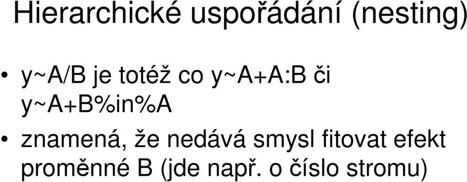 y~a+b%in%a znamená, že nedává smysl