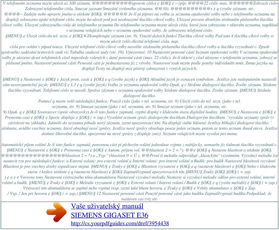 @@@@@@ Je-li pi píprav na volbu ze seznamu opakování volby nebo z telefonního seznamu na displeji zobrazeno njaké telefonní císlo, mzete ho ulozit pod jest neobsazené tlacítko cílové volby.