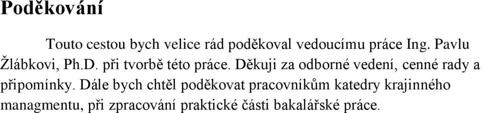 Děkuji za odborné vedení, cenné rady a připomínky.