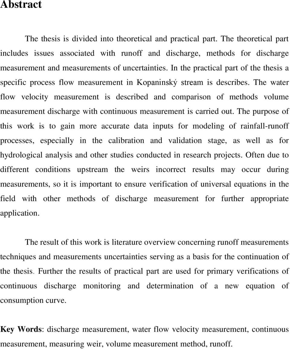 In the practical part of the thesis a specific process flow measurement in Kopaninský stream is describes.