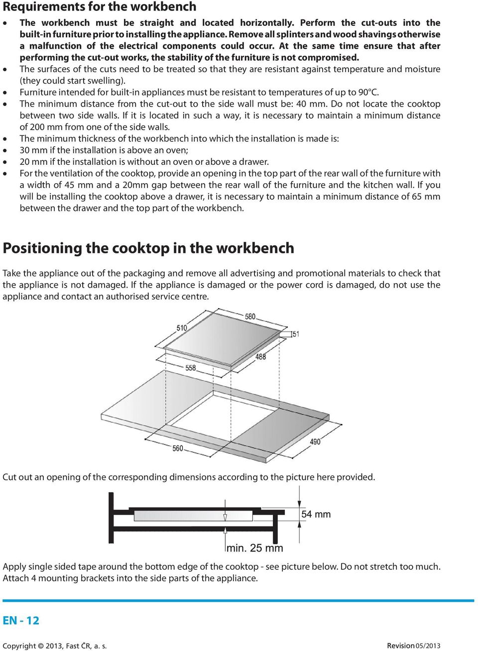 At the same time ensure that after performing the cut-out works, the stability of the furniture is not compromised.