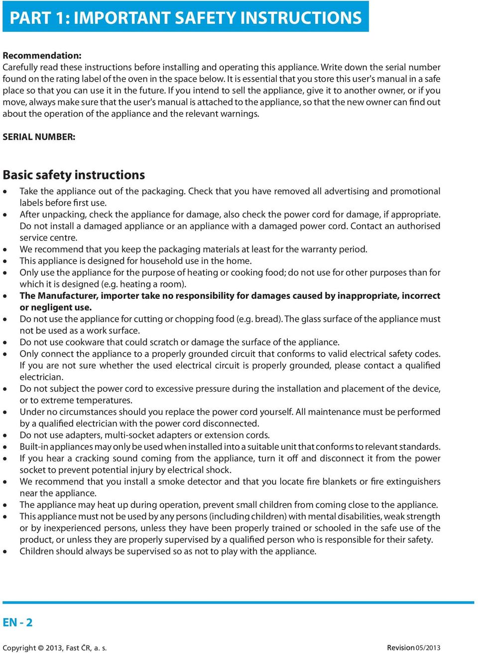 If you intend to sell the appliance, give it to another owner, or if you move, always make sure that the user's manual is attached to the appliance, so that the new owner can find out about the