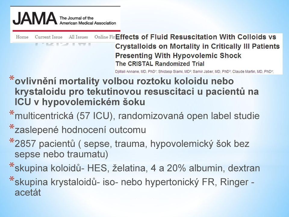 *zaslepené hodnocení outcomu *2857 pacientů ( sepse, trauma, hypovolemický šok bez sepse nebo traumatu)