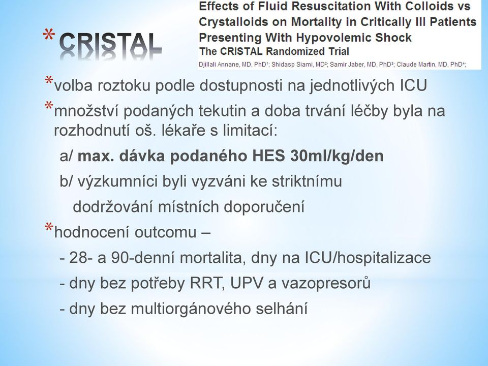 dávka podaného HES 30ml/kg/den b/ výzkumníci byli vyzváni ke striktnímu dodržování místních