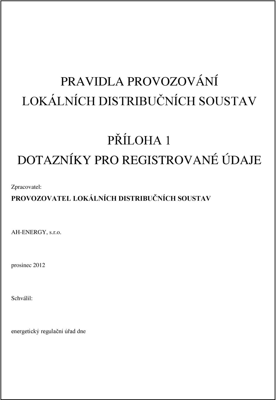 OVOZOVATEL LOKÁLNÍCH DISTRIBUČNÍCH SOUSTAV AH-ENERGY,