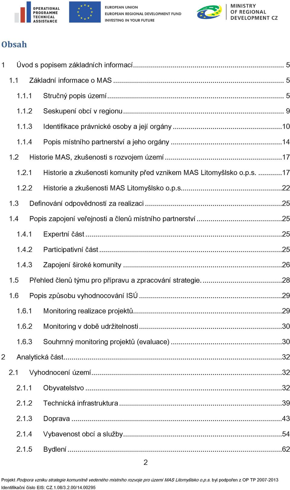 p.s...22 1.3 Definování odpovědností za realizaci...25 1.4 Popis zapojení veřejnosti a členů místního partnerství...25 1.4.1 Expertní část...25 1.4.2 Participativní část...25 1.4.3 Zapojení široké komunity.