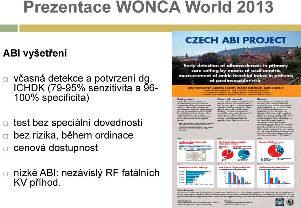 ICHDK (79-95% senzitivita a 96-100% specificita) test bez