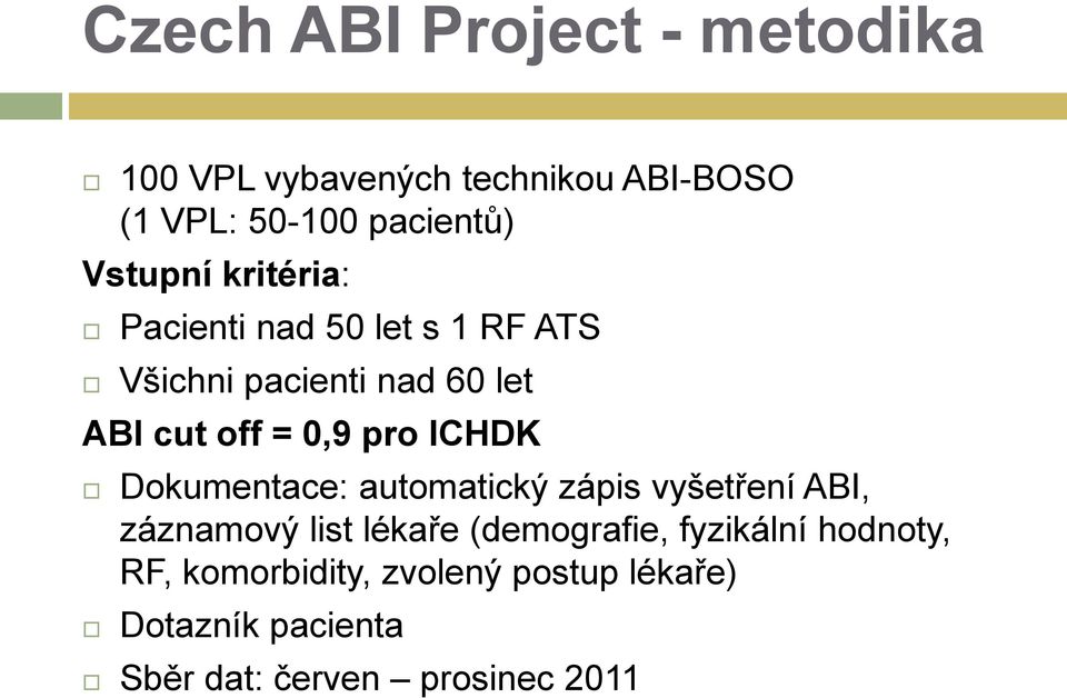 pro ICHDK Dokumentace: automatický zápis vyšetření ABI, záznamový list lékaře (demografie,