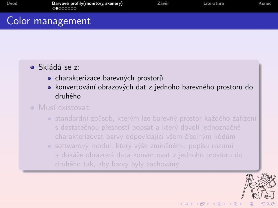 přesností popsat a který dovolí jednoznačně charakterizovat barvy odpovídající všem číselným kódům softwarový modul,