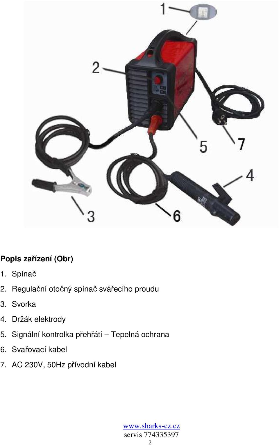 Svorka 4. Držák elektrody 5.